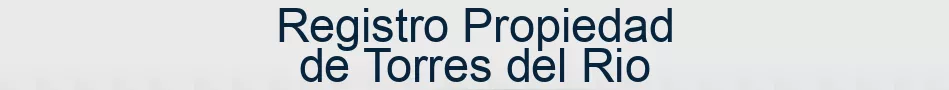 Registro Propiedad de Torres del Rio