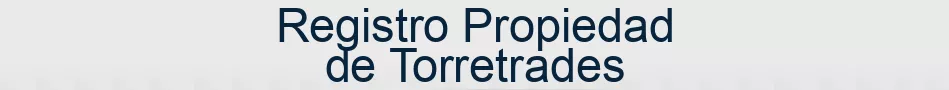 Registro Propiedad de Torretrades