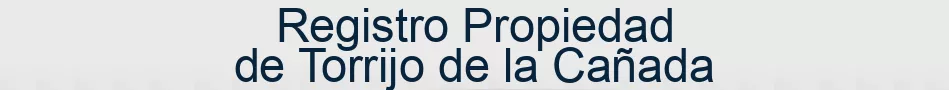 Registro Propiedad de Torrijo de la Cañada