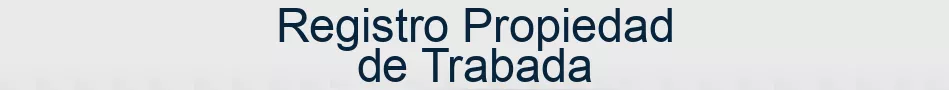 Registro Propiedad de Trabada