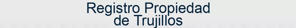 Registro Propiedad de Trujillos