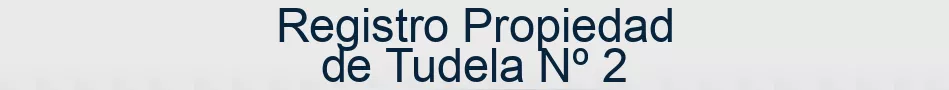Registro Propiedad de Tudela Nº 2