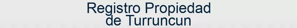 Registro Propiedad de Turruncun