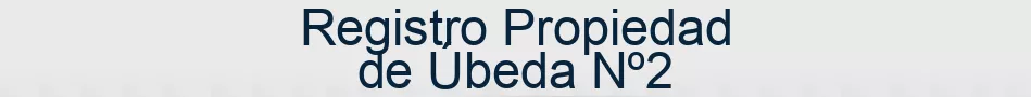 Registro Propiedad de Úbeda Nº2