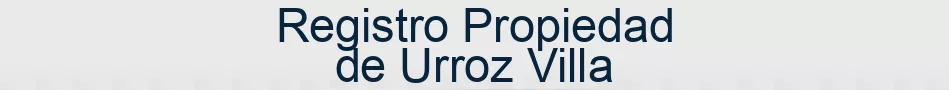 Registro Propiedad de Urroz Villa
