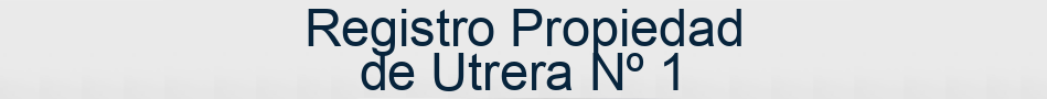 Registro Propiedad de Utrera Nº 1