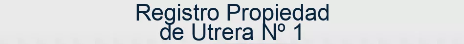 Registro Propiedad de Utrera Nº 1