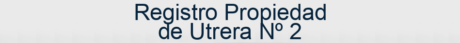 Registro Propiedad de Utrera Nº 2