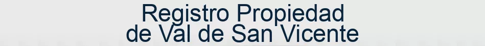Registro Propiedad de Val de San Vicente
