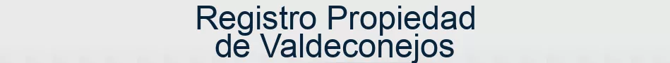 Registro Propiedad de Valdeconejos