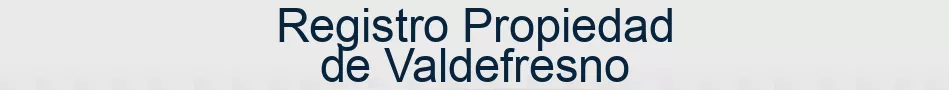 Registro Propiedad de Valdefresno