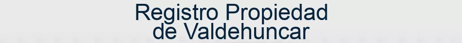 Registro Propiedad de Valdehuncar
