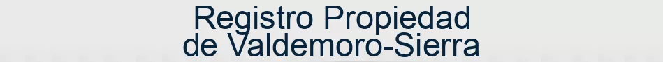 Registro Propiedad de Valdemoro-Sierra