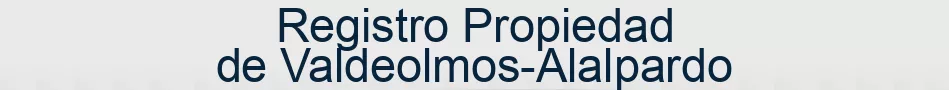 Registro Propiedad de Valdeolmos-Alalpardo