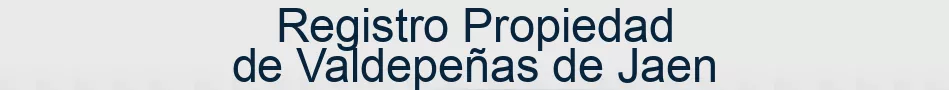 Registro Propiedad de Valdepeñas de Jaen
