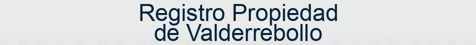 Registro Propiedad de Valderrebollo