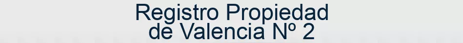 Registro Propiedad de Valencia Nº 2
