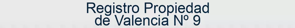 Registro Propiedad de Valencia Nº 9