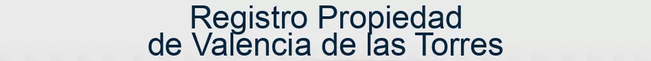 Registro Propiedad de Valencia de las Torres