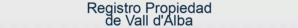 Registro Propiedad de Vall d'Alba