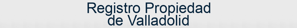 Registro Propiedad de Valladolid