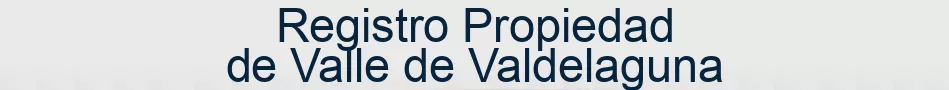 Registro Propiedad de Valle de Valdelaguna