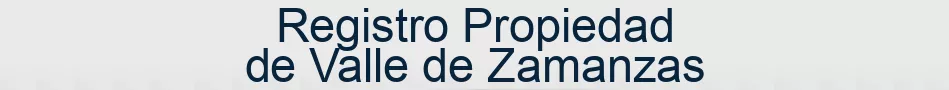 Registro Propiedad de Valle de Zamanzas