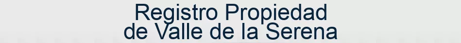 Registro Propiedad de Valle de la Serena
