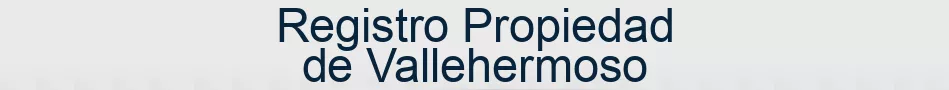 Registro Propiedad de Vallehermoso