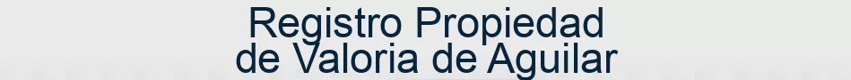 Registro Propiedad de Valoria de Aguilar