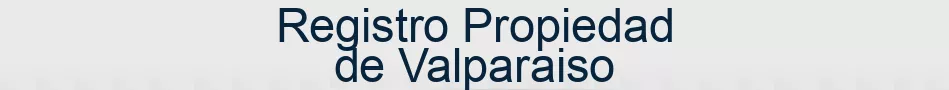 Registro Propiedad de Valparaiso