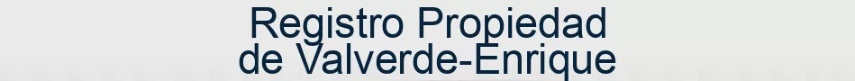 Registro Propiedad de Valverde-Enrique