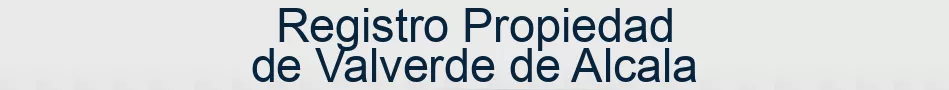 Registro Propiedad de Valverde de Alcala
