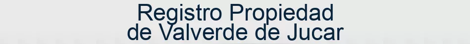 Registro Propiedad de Valverde de Jucar