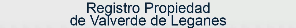 Registro Propiedad de Valverde de Leganes