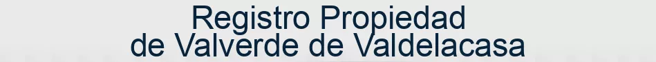 Registro Propiedad de Valverde de Valdelacasa