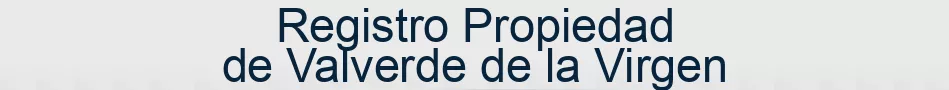 Registro Propiedad de Valverde de la Virgen