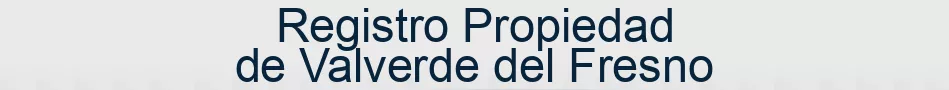 Registro Propiedad de Valverde del Fresno