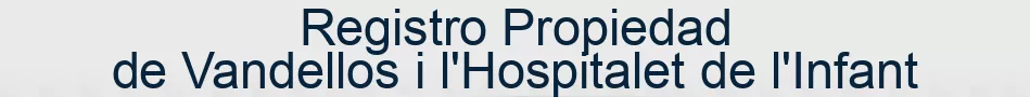 Registro Propiedad de Vandellos i l'Hospitalet de l'Infant