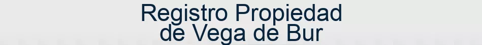 Registro Propiedad de Vega de Bur
