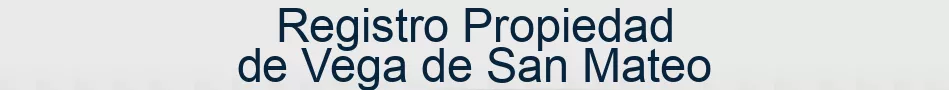Registro Propiedad de Vega de San Mateo