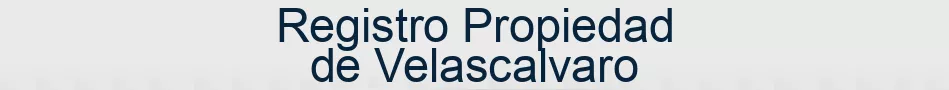 Registro Propiedad de Velascalvaro
