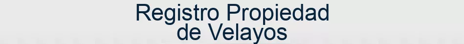 Registro Propiedad de Velayos
