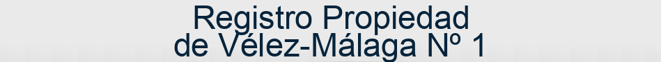 Registro Propiedad de Vélez-Málaga Nº 1