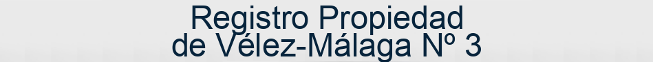Registro Propiedad de Vélez-Málaga Nº 3