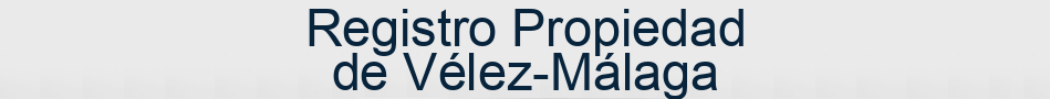 Registro Propiedad de Vélez-Málaga