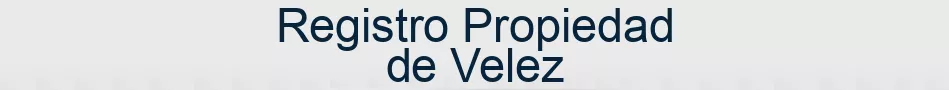 Registro Propiedad de Velez