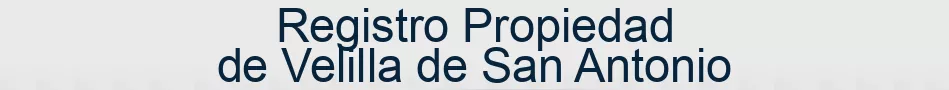 Registro Propiedad de Velilla de San Antonio