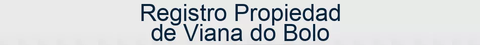Registro Propiedad de Viana do Bolo