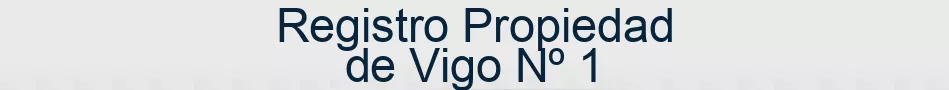 Registro Propiedad de Vigo Nº 1
